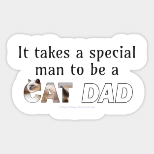 It takes a special man to be a cat dad - siamese long hair white cat oil painting word art Sticker
